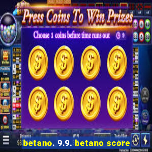 betano. 9.9. betano score